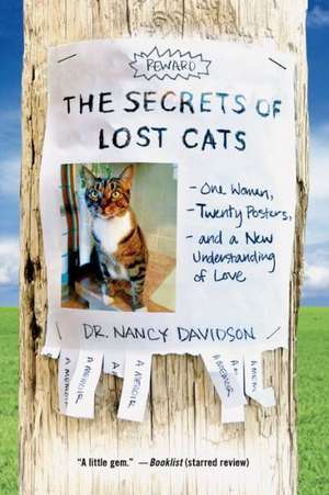 The Secrets of Lost Cats: One Woman, Twenty Posters, and a New Understanding of Love de Nancy Davidson