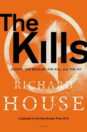 The Kills: Sutler, the Massive, the Kill, and the Hit de Richard House