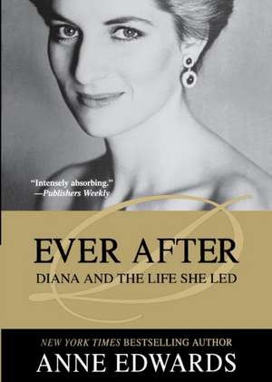 Ever After: Diana and the Life She Led de Anne Edwards