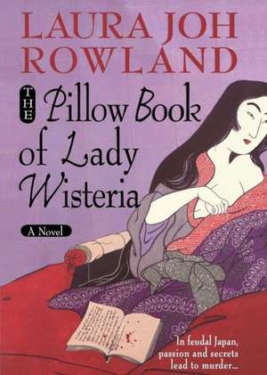 The Pillow Book of Lady Wisteria de Laura Joh Rowland