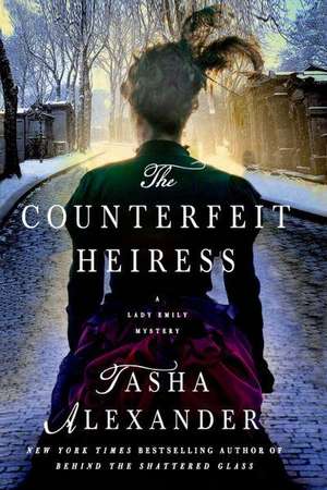 The Counterfeit Heiress: A Lady Emily Mystery de Tasha Alexander