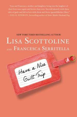 Have a Nice Guilt Trip de Lisa Scottoline