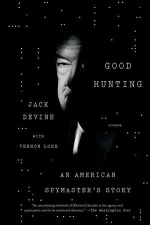 Good Hunting: An American Spymaster's Story de Jack Devine