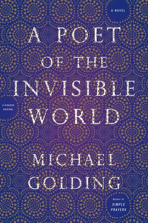 A Poet of the Invisible World de Michael Golding