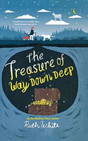 The Treasure of Way Down Deep de Ruth White