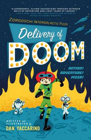 Zorgoochi Intergalactic Pizza: Delivery of Doom de Dan Yaccarino