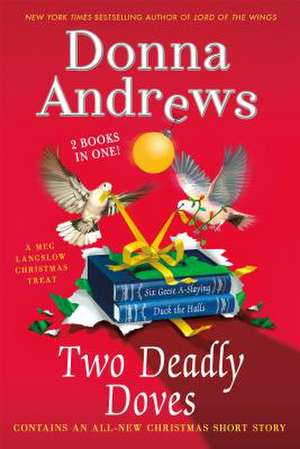 Two Deadly Doves: Six Geese A-Slaying and Duck the Halls de Donna Andrews