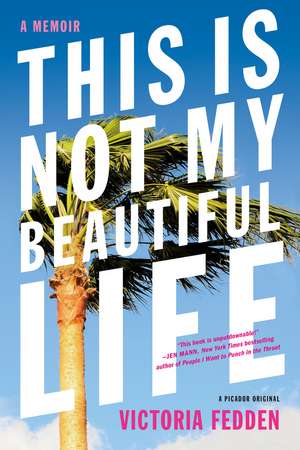 This Is Not My Beautiful Life: A Memoir de Victoria Fedden