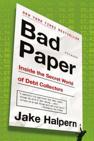 Bad Paper: Inside the Secret World of Debt Collectors de Jake Halpern