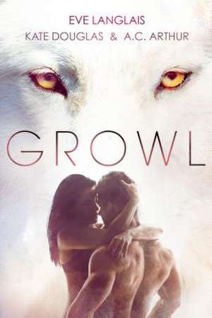 Growl: Werewolf/Shifter Romance de Eve Langlais