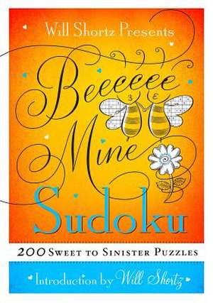 Will Shortz Presents Be Mine Sudoku: 200 Sweet to Sinister Puzzles de Will Shortz