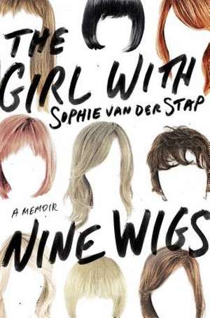 GIRL WITH NINE WIGS THE de SOPHIE VAN DER STAP