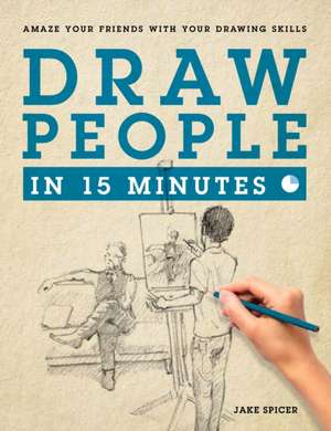 Draw People in 15 Minutes de Jake Spicer