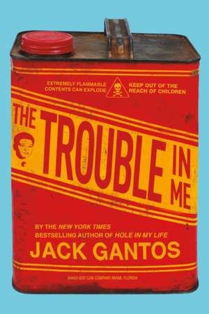 The Trouble in Me de Jack Gantos