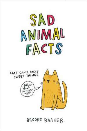 Sad Animal Facts de Brooke Barker