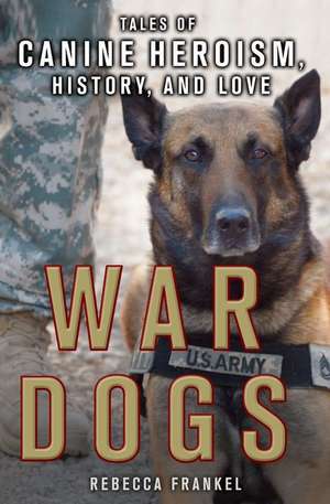 War Dogs de Rebecca Frankel