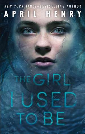 The Girl I Used to Be de April Henry