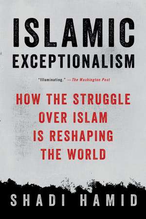 Islamic Exceptionalism de Shadi Hamid