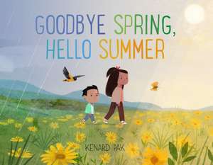 Goodbye Spring, Hello Summer de Kenard Pak