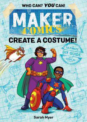 Maker Comics: Create a Costume! de Sarah Myer