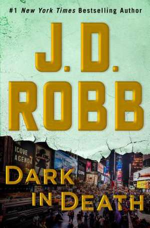 Dark in Death de J. D. Robb