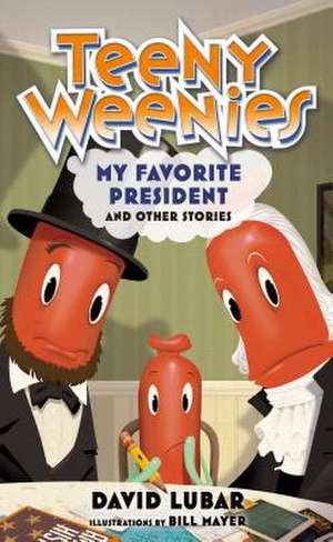 Teeny Weenies: My Favorite President: And Other Stories de David Lubar