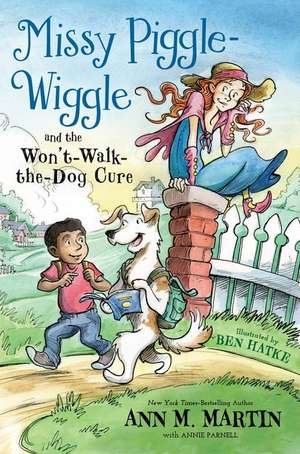 Missy Piggle-Wiggle and the Won't-Walk-The-Dog Cure de Ann M. Martin