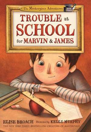 Trouble at School for Marvin & James de Elise Broach