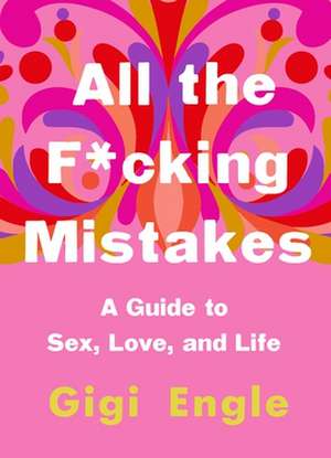 All the F*cking Mistakes de Gigi Engle