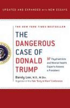 Dangerous Case of Donald Trump de Bandy X. Lee