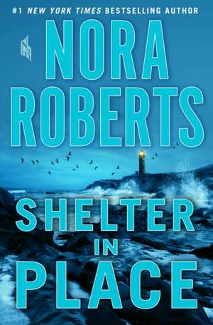 ROBERTS, N: SHELTER IN PLACE de Nora Roberts