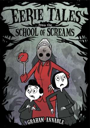 Annable, G: Eerie Tales from the School of Screams de Graham Annable