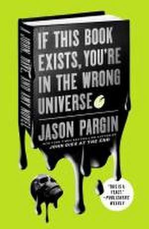 If This Book Exists, You're in the Wrong Universe de Jason Pargin