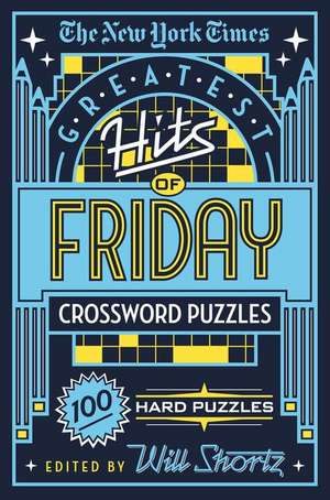 The New York Times Greatest Hits of Friday Crossword Puzzles de New York Times