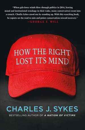 How the Right Lost Its Mind de Charles J. Sykes