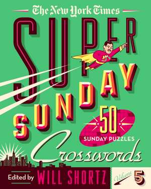 The New York Times Super Sunday Crosswords Volume 5 de New York Times