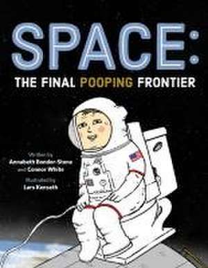 Space: The Final Pooping Frontier de Annabeth Bondor-Stone