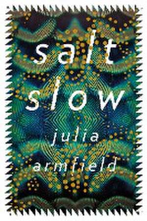 Salt Slow de Julia Armfield