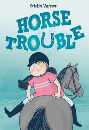 Horse Trouble de Kristin Varner