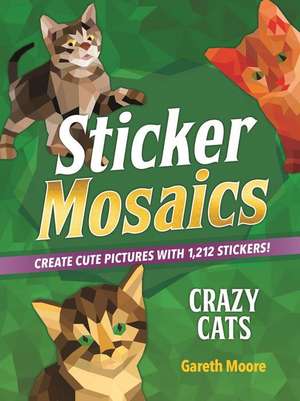 Sticker Mosaics: Crazy Cats de Gareth Moore