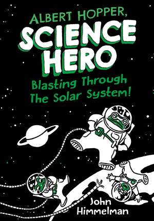 Albert Hopper, Science Hero: Blasting Through the Solar System! de John Himmelman