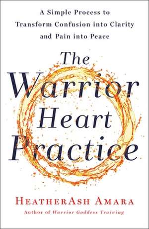 The Warrior Heart Practice de Heatherash Amara