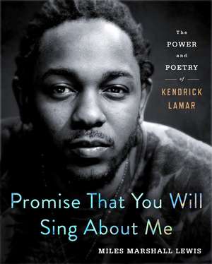 Promise That You Will Sing About Me de Miles Marshall Lewis