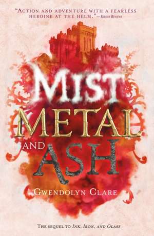 Mist, Metal, and Ash de Gwendolyn Clare