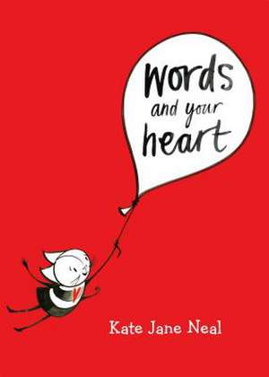 Words and Your Heart de Kate Jane Neal