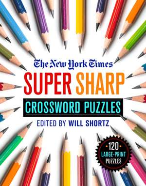 New York Times Super Sharp Crossword Puzzles de The New York Times