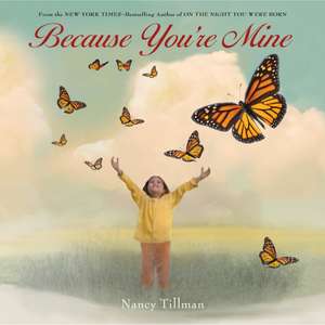 Because You're Mine de Nancy Tillman