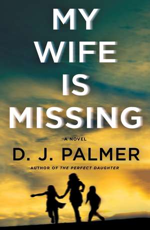 My Wife Is Missing de D J Palmer