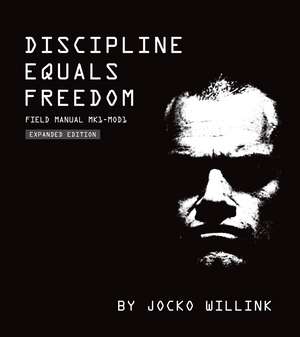 Discipline Equals Freedom: Field Manual MK1- MOD1 de Jocko Willink