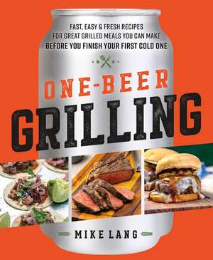 One-Beer Grilling de Mike Lang